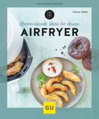 GU Überraschende Ideen Für Deinen Airfryer 