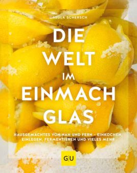 GU Die Welt Im Einmachglas Themenkochbücher 