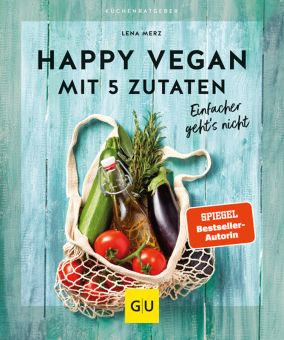 GU Happy Vegan Mit 5 Zutaten Gu Küchenratgeber 